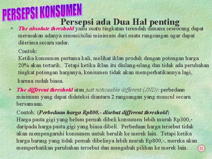 Persepsi ada Dua Hal penting § The absolute threshold yaitu suatu tingkatan terendah dimana