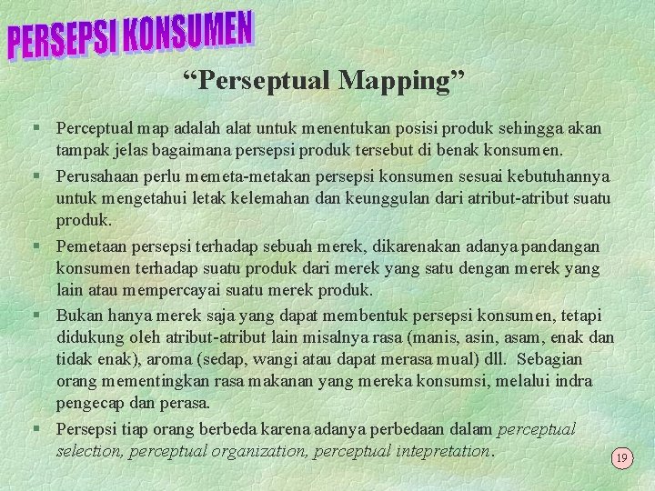 “Perseptual Mapping” § Perceptual map adalah alat untuk menentukan posisi produk sehingga akan tampak