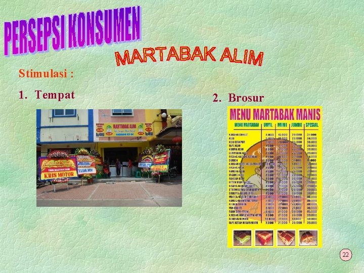 Stimulasi : 1. Tempat 2. Brosur 22 