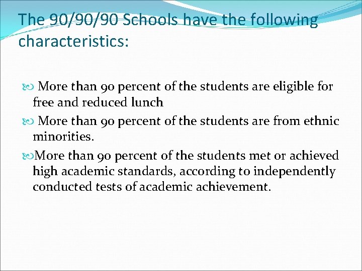 The 90/90/90 Schools have the following characteristics: More than 90 percent of the students