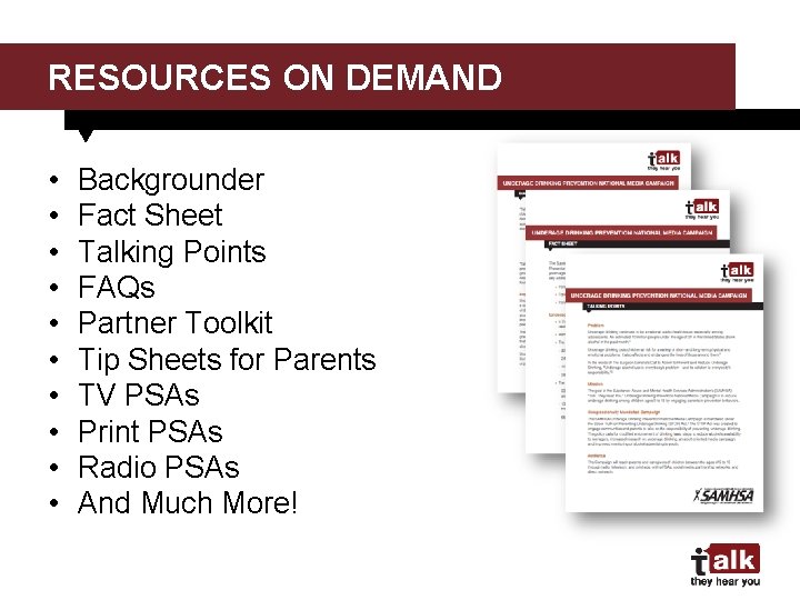 RESOURCES ON DEMAND • • • Backgrounder Fact Sheet Talking Points FAQs Partner Toolkit