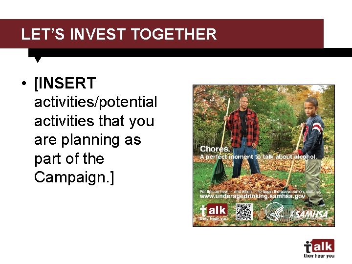 LET’S INVEST TOGETHER • [INSERT activities/potential activities that you are planning as part of