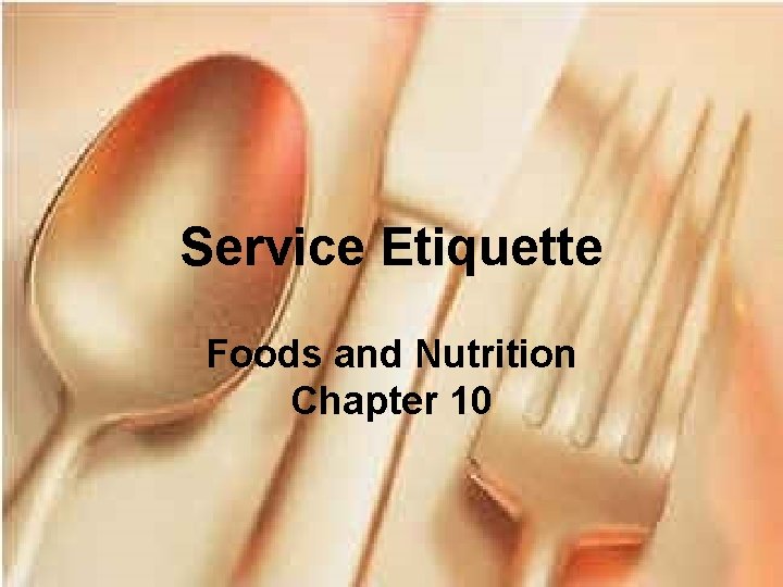 Service Etiquette Foods and Nutrition Chapter 10 