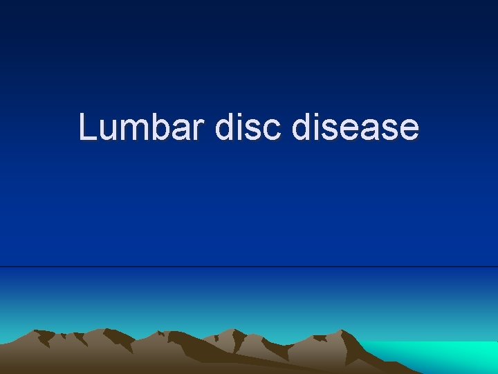 Lumbar disc disease 