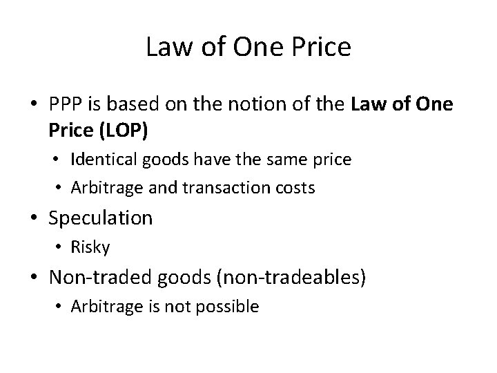 Law of One Price • PPP is based on the notion of the Law