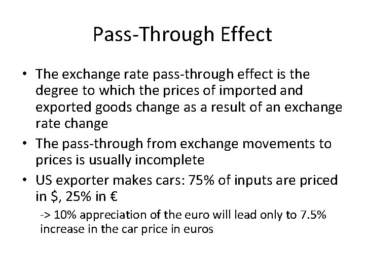 Pass-Through Effect • The exchange rate pass-through effect is the degree to which the