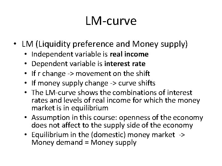 LM-curve • LM (Liquidity preference and Money supply) Independent variable is real income Dependent