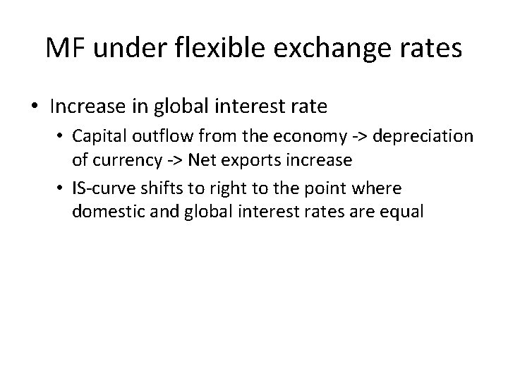 MF under flexible exchange rates • Increase in global interest rate • Capital outflow