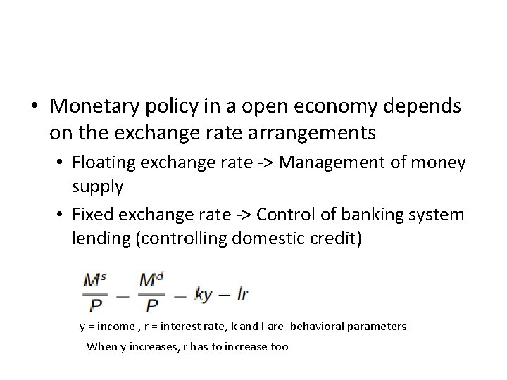  • Monetary policy in a open economy depends on the exchange rate arrangements