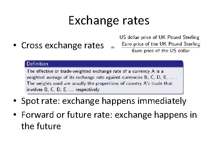 Exchange rates • Cross exchange rates • Spot rate: exchange happens immediately • Forward