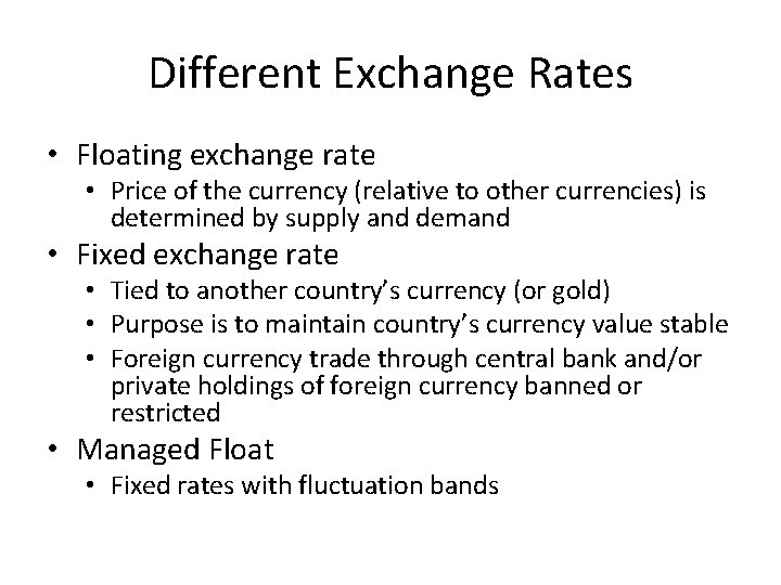 Different Exchange Rates • Floating exchange rate • Price of the currency (relative to