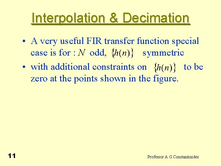  Interpolation & Decimation • A very useful FIR transfer function special case is