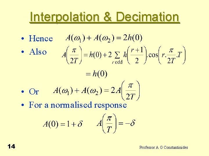  Interpolation & Decimation • Hence • Also • Or • For a normalised