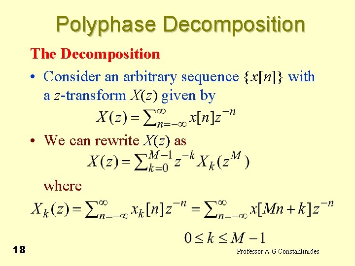 Polyphase Decomposition The Decomposition • Consider an arbitrary sequence {x[n]} with a z-transform X(z)