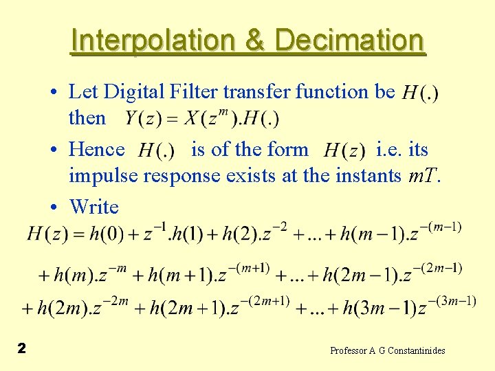 Interpolation & Decimation • Let Digital Filter transfer function be then • Hence is