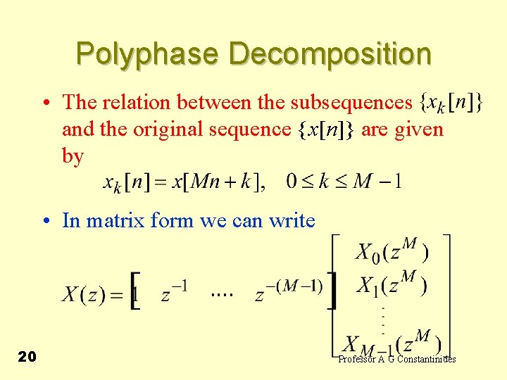 Polyphase Decomposition • The relation between the subsequences and the original sequence {x[n]} are