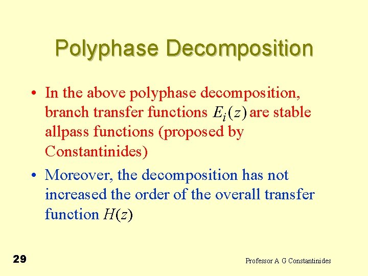 Polyphase Decomposition • In the above polyphase decomposition, branch transfer functions are stable allpass