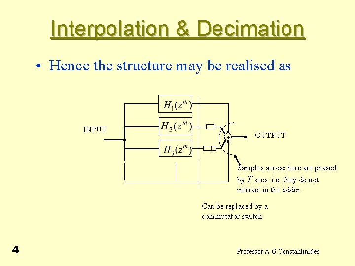 Interpolation & Decimation • Hence the structure may be realised as INPUT + OUTPUT