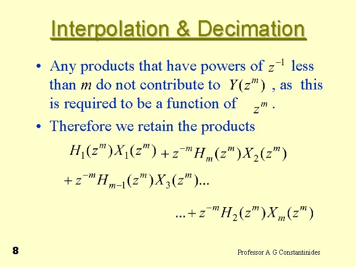 Interpolation & Decimation • Any products that have powers of less than m do