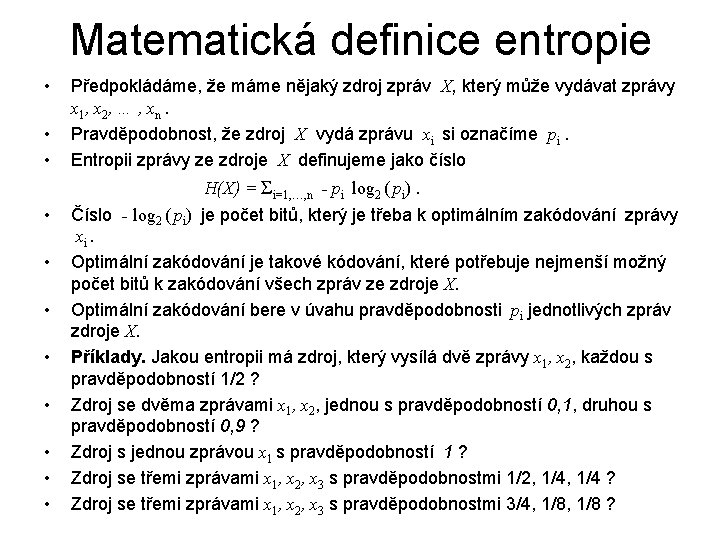 Matematická definice entropie • • • Předpokládáme, že máme nějaký zdroj zpráv X, který