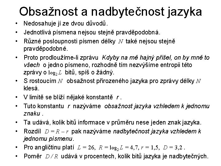 Obsažnost a nadbytečnost jazyka • Nedosahuje jí ze dvou důvodů. • Jednotlivá písmena nejsou