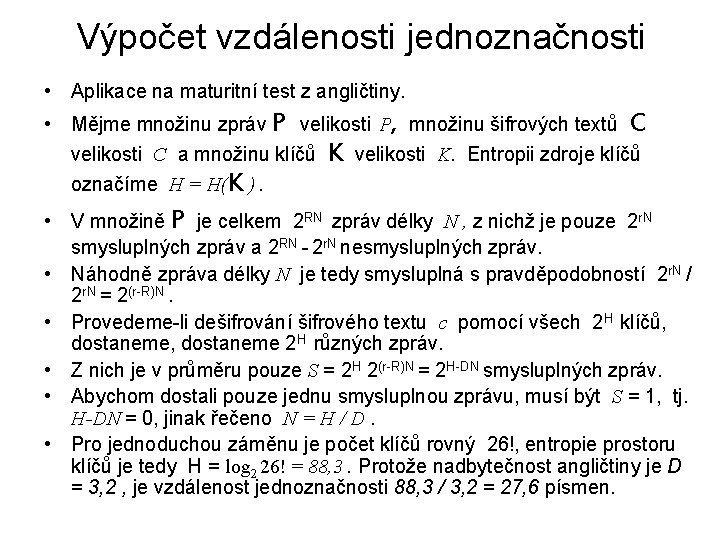 Výpočet vzdálenosti jednoznačnosti • Aplikace na maturitní test z angličtiny. • Mějme množinu zpráv