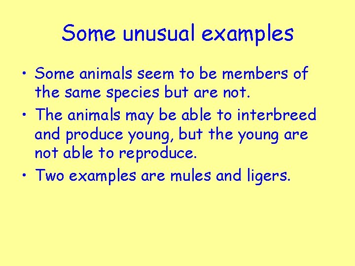 Some unusual examples • Some animals seem to be members of the same species