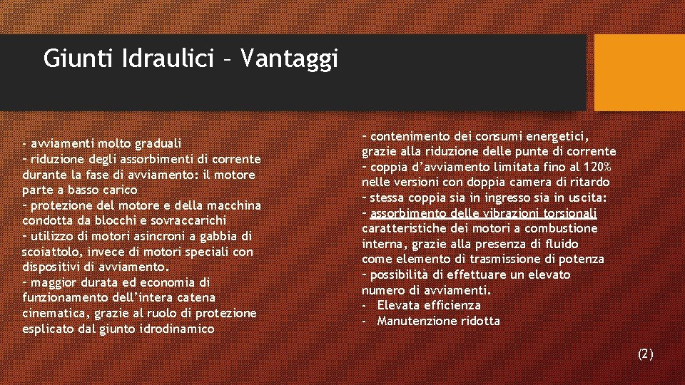 Giunti Idraulici – Vantaggi - avviamenti molto graduali – riduzione degli assorbimenti di corrente Giunti Idraulici – Vantaggi - avviamenti molto graduali – riduzione degli assorbimenti di corrente