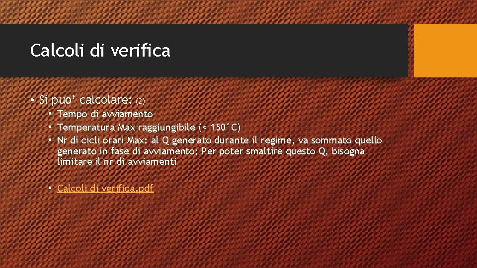 Calcoli di verifica • Si puo’ calcolare: (2) • Tempo di avviamento • Temperatura Calcoli di verifica • Si puo’ calcolare: (2) • Tempo di avviamento • Temperatura