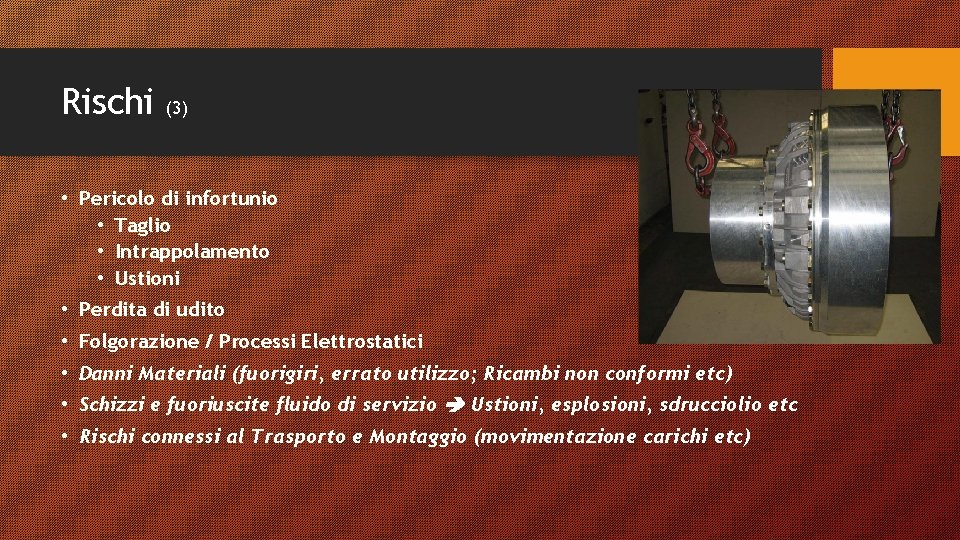Rischi (3) • Pericolo di infortunio • Taglio • Intrappolamento • Ustioni • Perdita Rischi (3) • Pericolo di infortunio • Taglio • Intrappolamento • Ustioni • Perdita