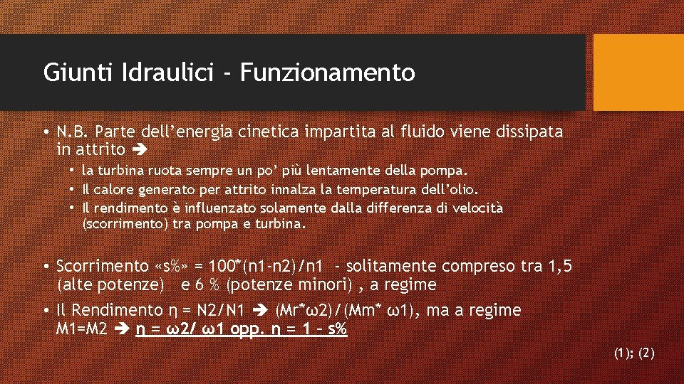 Giunti Idraulici - Funzionamento • N. B. Parte dell’energia cinetica impartita al fluido viene Giunti Idraulici - Funzionamento • N. B. Parte dell’energia cinetica impartita al fluido viene