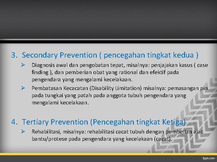 3. Secondary Prevention ( pencegahan tingkat kedua ) Ø Diagnosis awal dan pengobatan tepat,