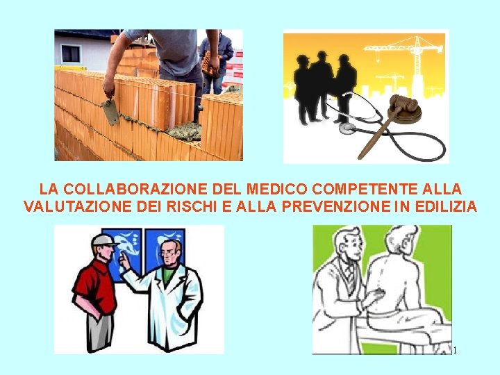 LA COLLABORAZIONE DEL MEDICO COMPETENTE ALLA VALUTAZIONE DEI RISCHI E ALLA PREVENZIONE IN EDILIZIA