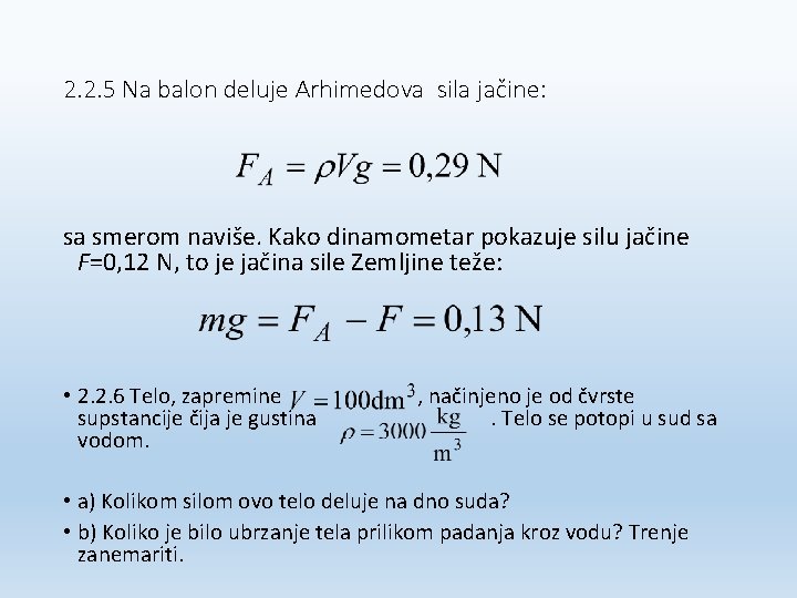 2. 2. 5 Na balon deluje Arhimedova sila jačine: sa smerom naviše. Kako dinamometar
