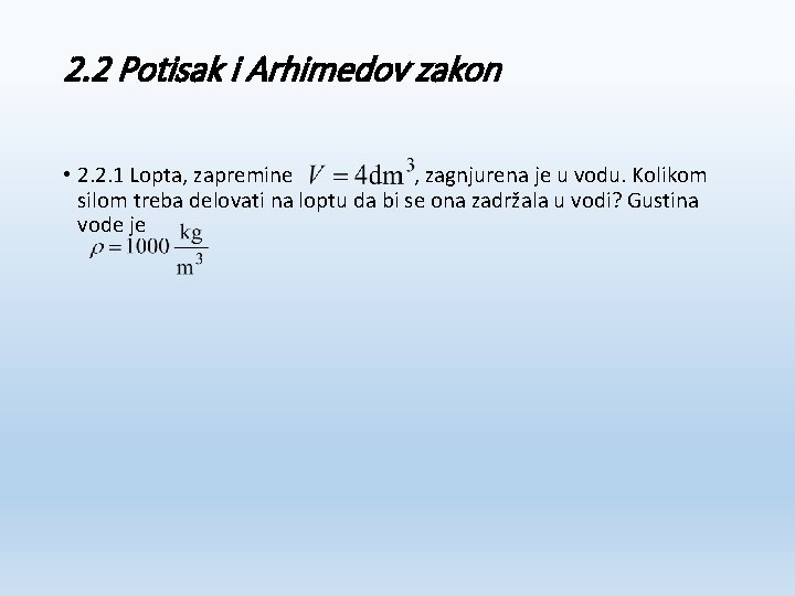 2. 2 Potisak i Arhimedov zakon • 2. 2. 1 Lopta, zapremine , zagnjurena