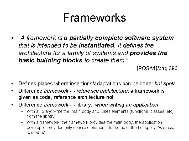 Frameworks • “A framework is a partially complete software system that is intended to