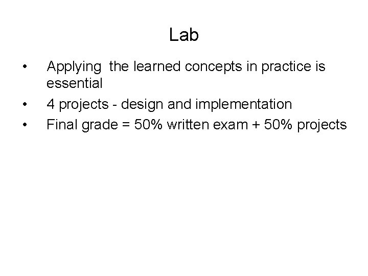 Lab • • • Applying the learned concepts in practice is essential 4 projects