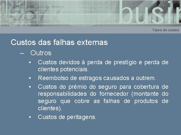 Tipos de custos Custos das falhas externas – Outros • • Custos devidos à