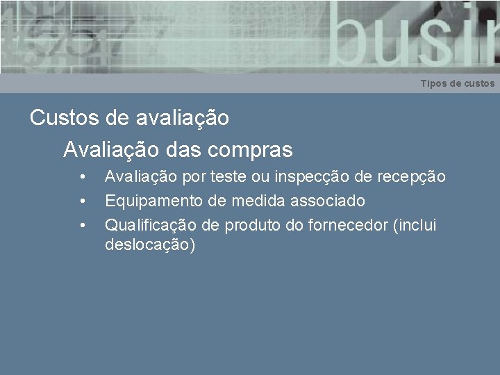 Tipos de custos Custos de avaliação Avaliação das compras • • • Avaliação por