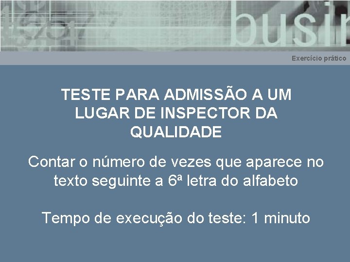 Exercício prático TESTE PARA ADMISSÃO A UM LUGAR DE INSPECTOR DA QUALIDADE Contar o