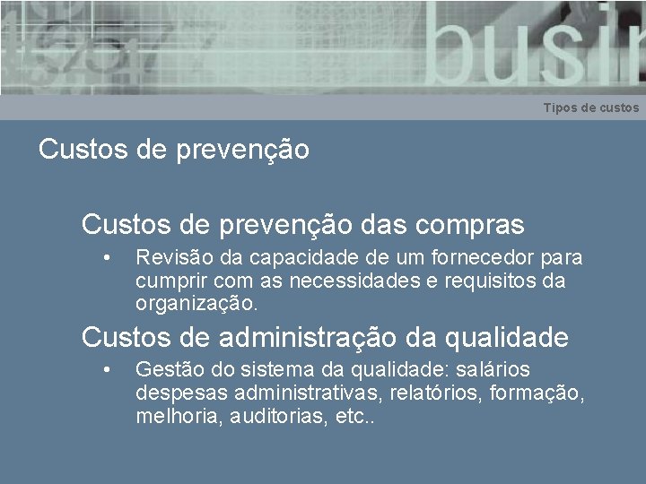 Tipos de custos Custos de prevenção das compras • Revisão da capacidade de um