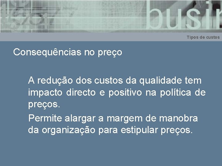 Tipos de custos Consequências no preço A redução dos custos da qualidade tem impacto