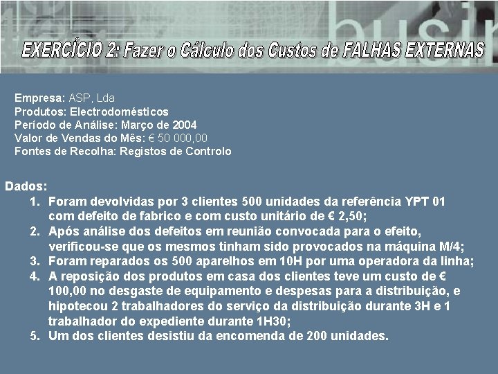 Empresa: ASP, Lda Produtos: Electrodomésticos Período de Análise: Março de 2004 Valor de Vendas