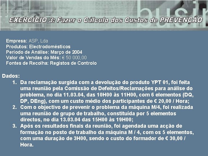 Empresa: ASP, Lda Produtos: Electrodomésticos Período de Análise: Março de 2004 Valor de Vendas