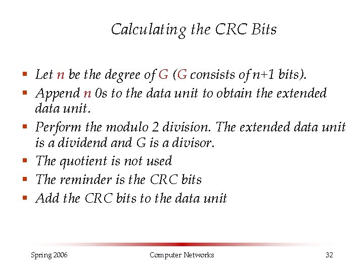 Calculating the CRC Bits § Let n be the degree of G (G consists