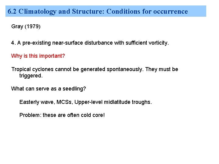 6. 2 Climatology and Structure: Conditions for occurrence Gray (1979) 4. A pre-existing near-surface