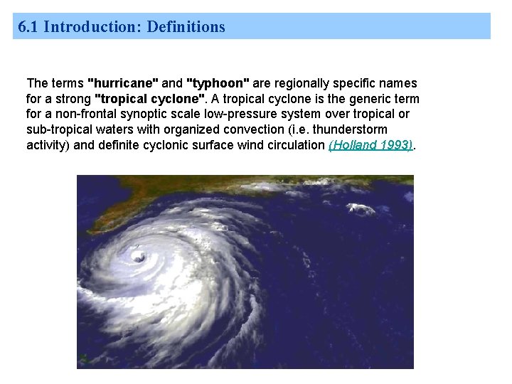 6. 1 Introduction: Definitions The terms "hurricane" and "typhoon" are regionally specific names for