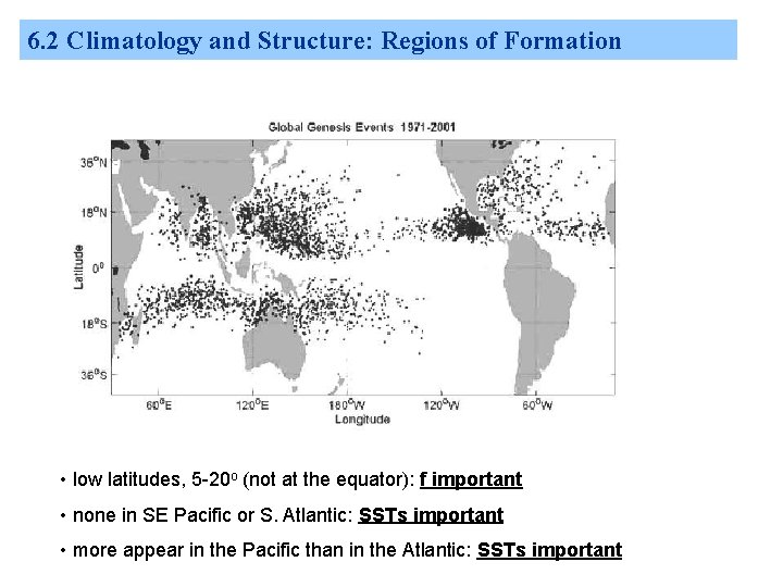 6. 2 Climatology and Structure: Regions of Formation • low latitudes, 5 -20 o