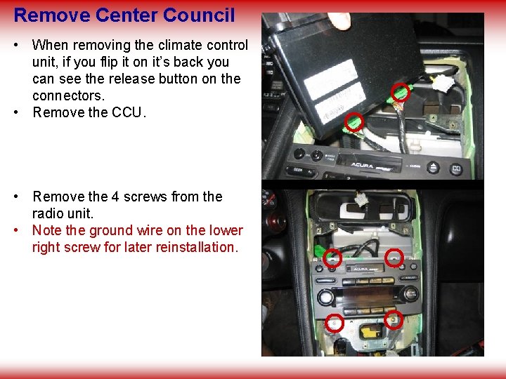 Remove Center Council • When removing the climate control unit, if you flip it