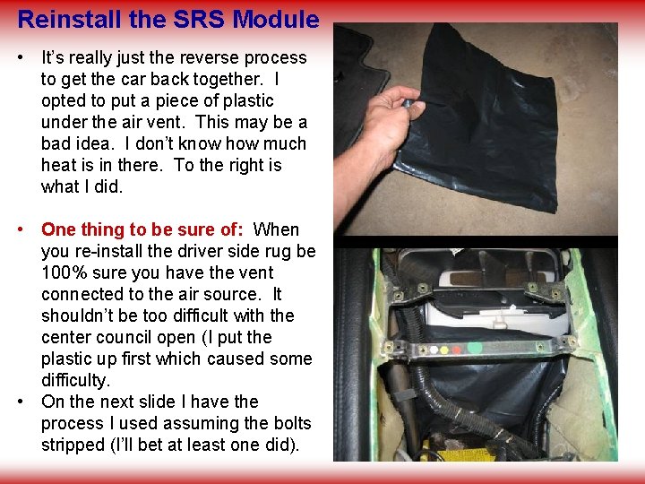 Reinstall the SRS Module • It’s really just the reverse process to get the
